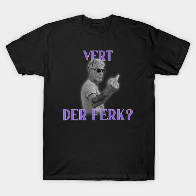 vert der ferk - Anthony Bourdain T-Shirt by trippyanime